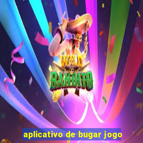 aplicativo de bugar jogo